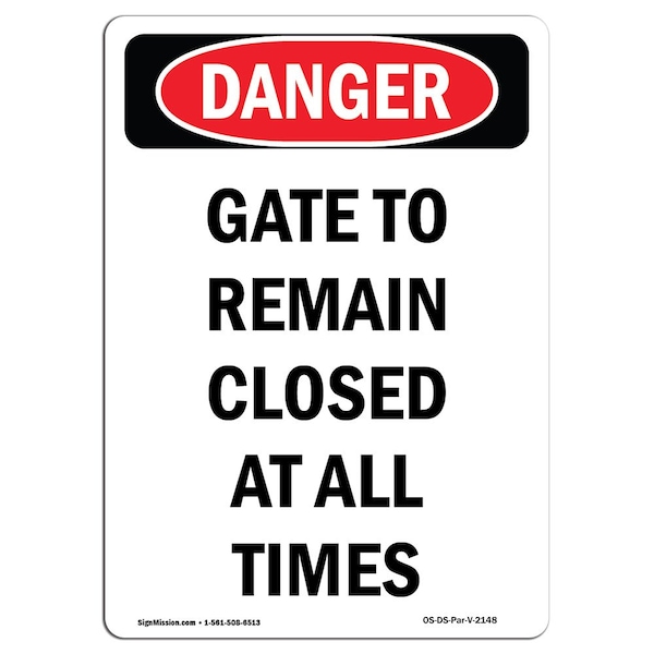 Safety Sign, OSHA Danger, 5" Height, Gate To Remain Closed At All Times, Portrait, 10PK
